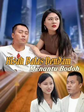 Kisah Balas Dendam Menantu Bodoh