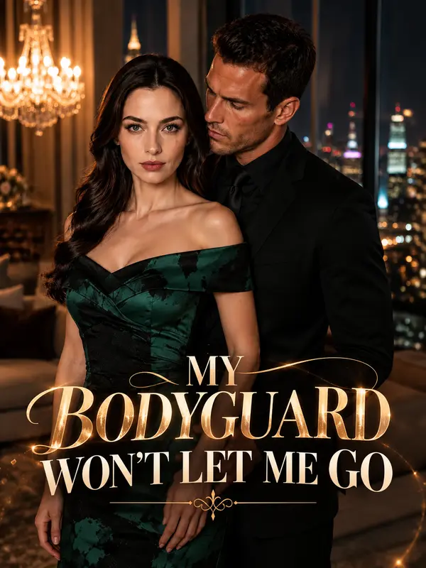 MY BODYGUARD WON’T LET ME GO