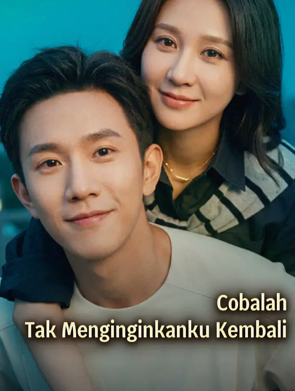 Cobalah Tak Menginginkanku Kembali