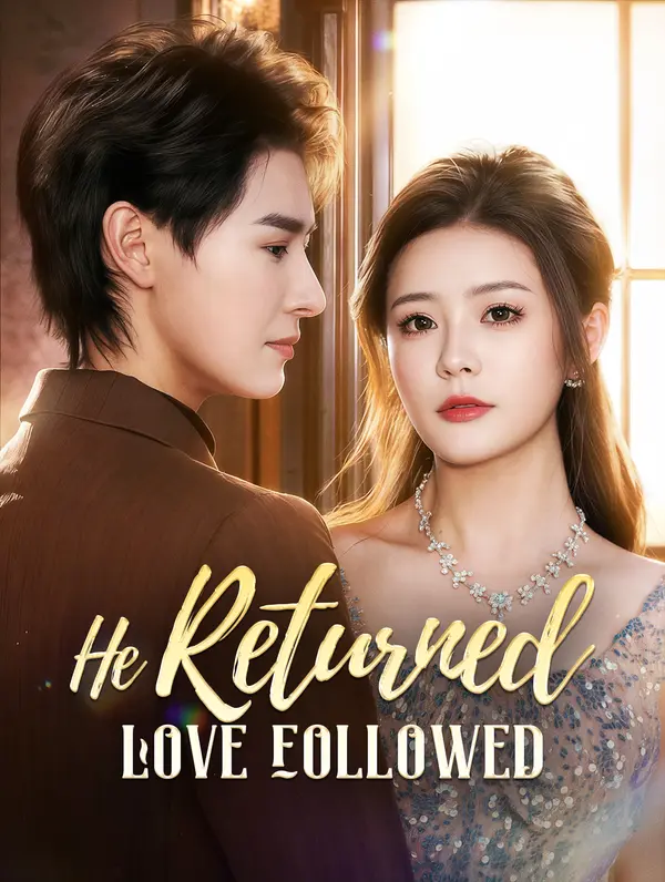 He Returned, Love Followed