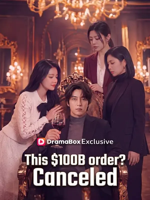 This $100B order? Canceled. - Revenge Short Drama | Melolo
