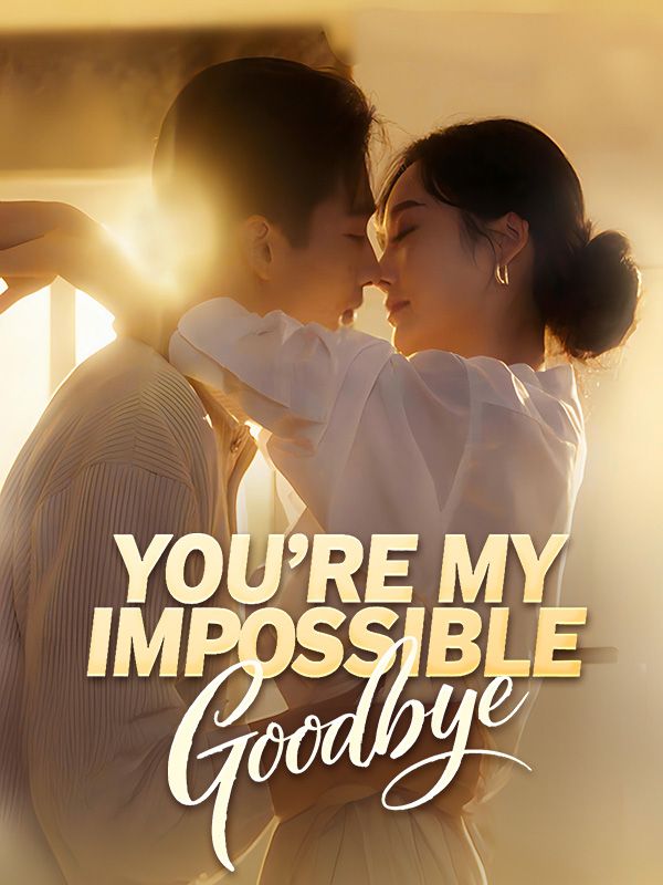 You're My Impossible Goodbye