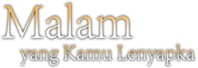 Malam yang Kamu Lenyapkan