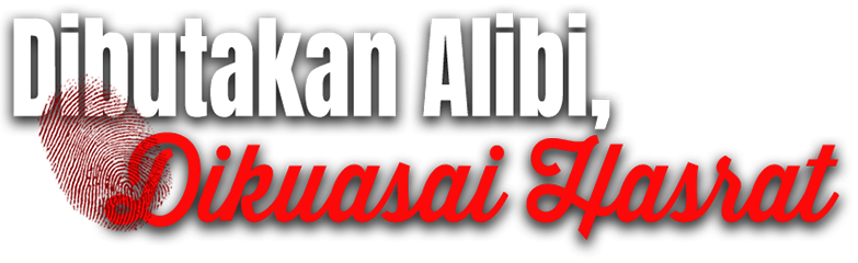 Dibutakan Alibi, Dikuasai Hasrat
