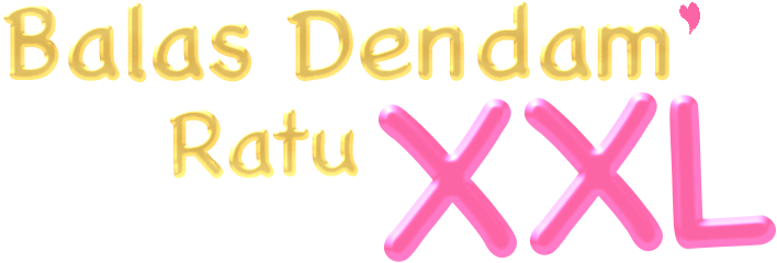 Balas Dendam Ratu XXL
