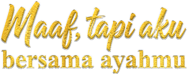 Maaf, tapi aku bersama ayahmu