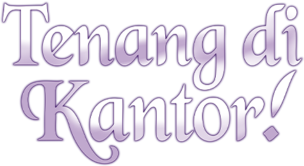 Tenang di Kantor!