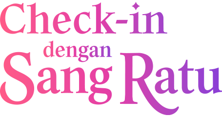 Check-in dengan Sang Ratu