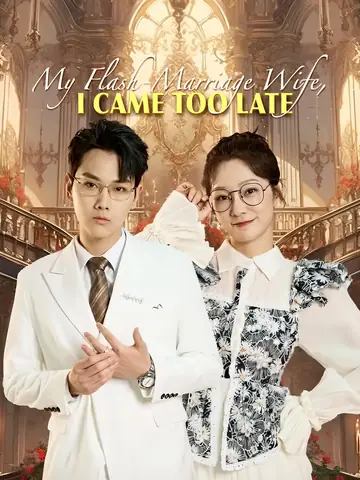 My Flash-Marriage Wife, I Came Too Late