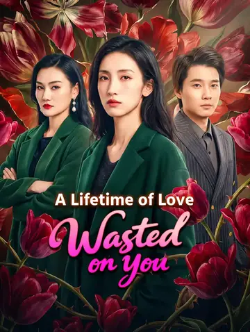 A Lifetime of Love, Wasted on You