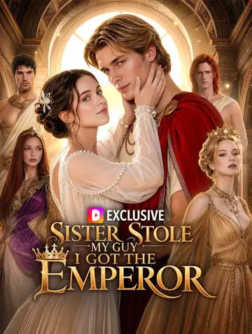 Sister Stole My Guy, I Got the Emperor