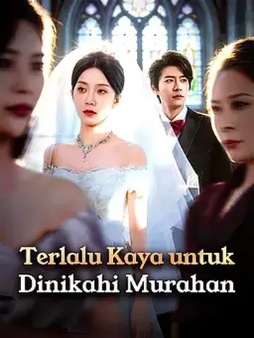 Terlalu Kaya untuk Nikahi Murahan