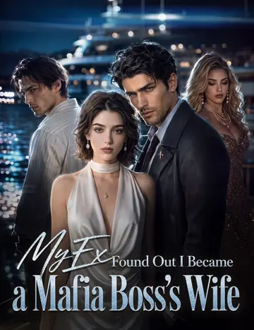 My Ex Found Out I Became a Mafia Boss's Wife