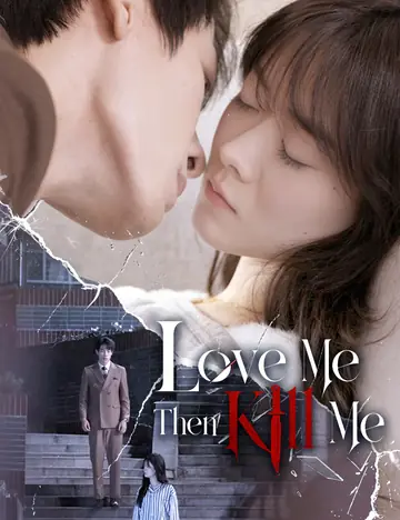 Love Me, Then Kill Me