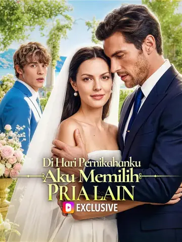 Di Hari Pernikahanku, Aku Memilih Pria Lain