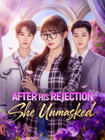 After His Rejection, She Unmasked(Dubbed)