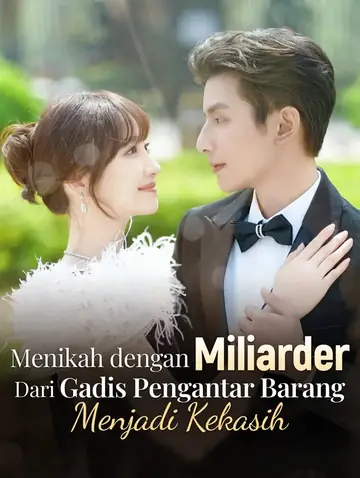 Menikah dengan Miliarder: Dari Gadis Pengantar Barang Menjadi Kekasih(Sulih Suara)