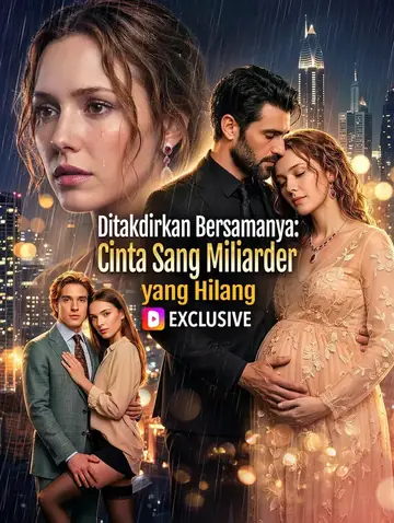 Ditakdirkan Bersamanya: Cinta Sang Miliarder yang Hilang