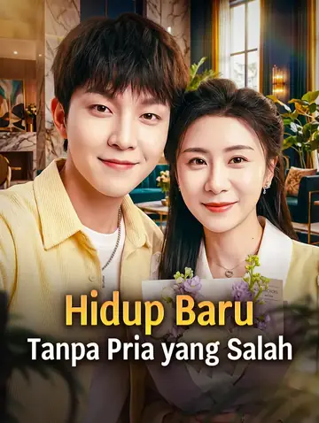 Hidup Baru, Tanpa Pria yang Salah(Sulih Suara)