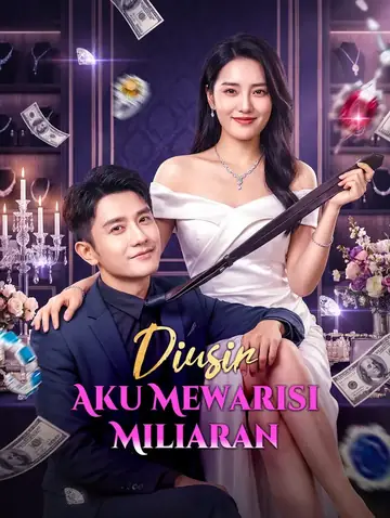 Diusir, Aku Mewarisi Miliaran