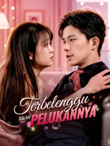 Terbelenggu dalam Pelukannya(Sulih Suara)
