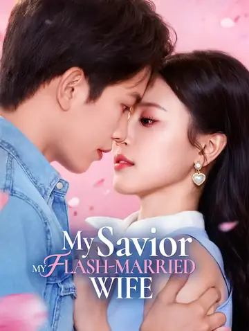 My Savior, My Flash-Married Wife(Dubbed)