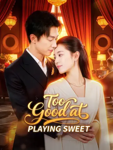 Too Good at Playing Sweet