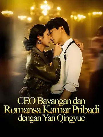 CEO Bayangan dan Romansa Kamar Pribadi dengan Yan Qingyue(Sulih Suara)