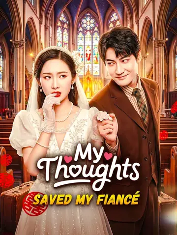 My Thoughts Saved My Fiancé(Dubbed)