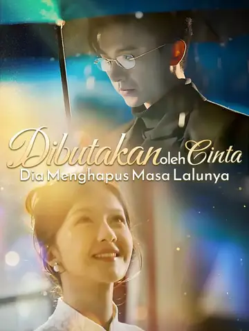 Dibutakan oleh Cinta, Dia Menghapus Masa Lalunya(Sulih Suara)