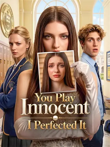 You Play Innocent, I Perfected It