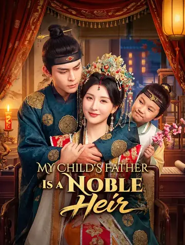 My Child's Father Is a Noble Heir(Dubbed)