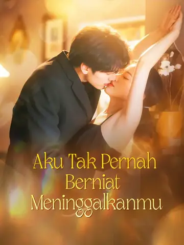 Aku Tak Pernah Berniat Meninggalkanmu(Sulih Suara)