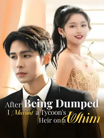 After Being Dumped, I Married a Tycoon's Heir on a Whim(Dubbed)