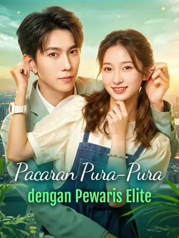 Pacaran Pura-Pura dengan Pewaris Elite(Sulih Suara)