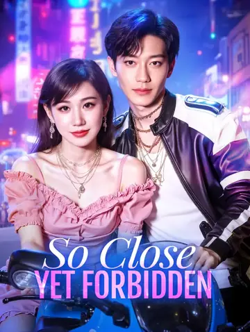 So Close, Yet Forbidden(Dubbed)