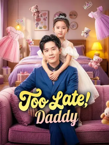 Too Late, Daddy(Dubbed)