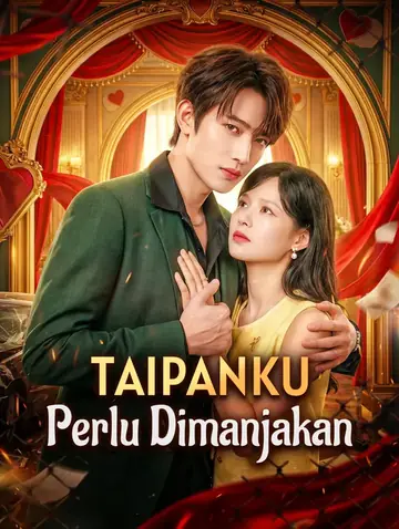 Taipanku Perlu Dimanjakan(Sulih Suara)