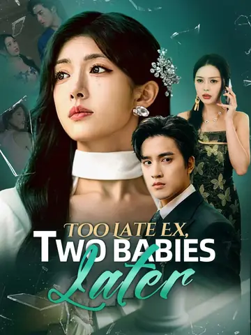 Too Late Ex, Two Babies Later