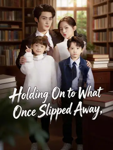 Holding On to What Once Slipped Away