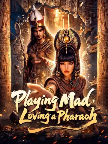 Playing Mad, Loving a Pharaoh