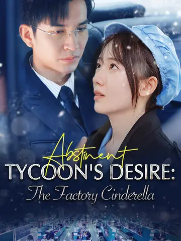 Abstinent Tycoon's Desire: The Factory Cinderella - Romance Short Drama | Melolo