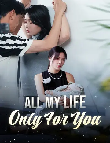 All My Life, Only For You - Romance Short Drama | Melolo