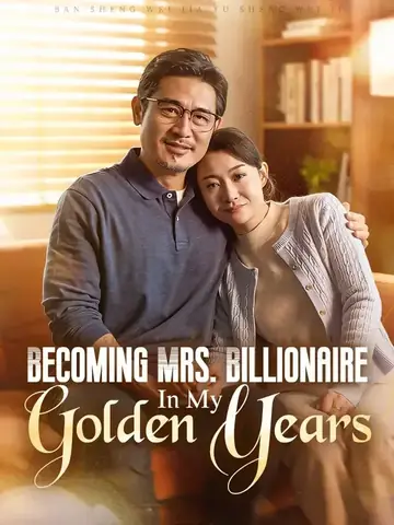 Becoming Mrs. Billionaire In My Golden Years - Romance Short Drama | Melolo