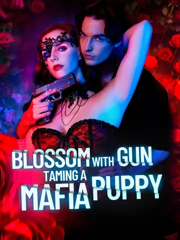 Blossom with Gun Taming a Mafia Puppy - Romance Short Drama | Melolo