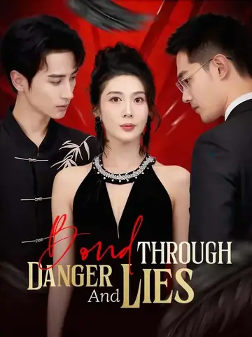 Bond Through Danger And Lies - Revenge Short Drama | Melolo