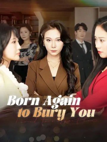 Born Again to Bury You - Rebirth Short Drama | Melolo