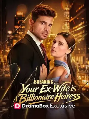 Breaking: Your Ex-Wife Is a Billionaire Heiress - Revenge Short Drama | Melolo