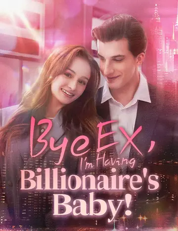 Bye EX, I'm Having Billionaire's Baby! - Billionaire Short Drama | Melolo