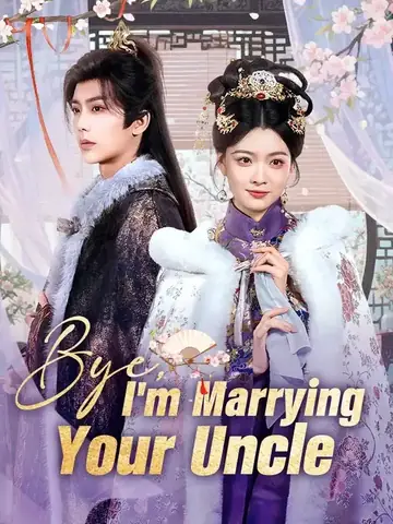 Bye, I'm Marrying Your Uncle - Fantasy Short Drama | Melolo